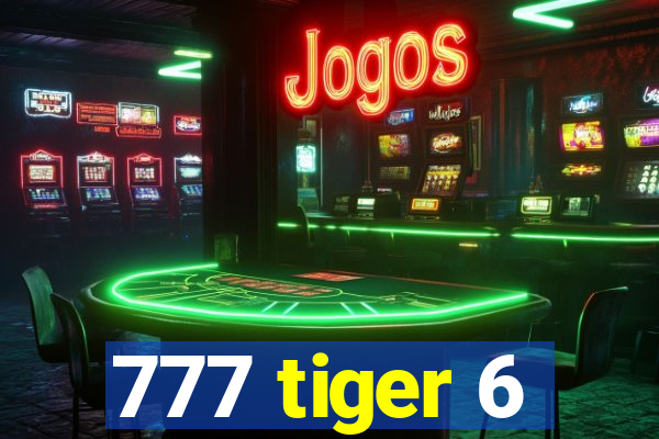 777 tiger 6